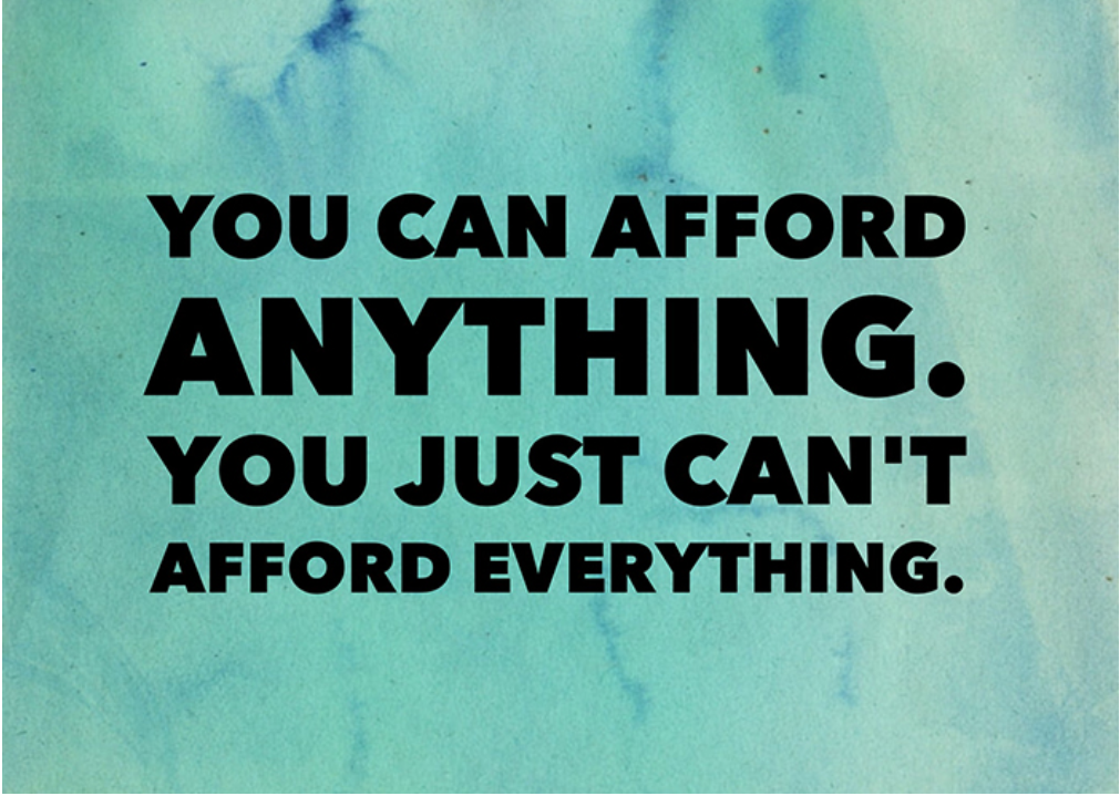 You are currently viewing You Can Afford Anything, But Not Everything