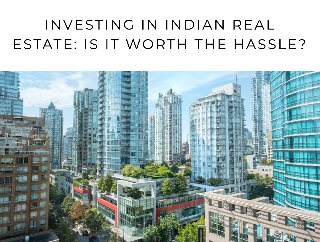 You are currently viewing Is Investing in Indian Real Estate Worth the Hassle in 2023?