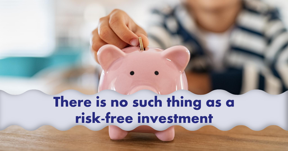 You are currently viewing There Is No Such Thing as a Risk-Free Investment