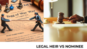 Read more about the article The Inheritance Puzzle: Nominees Vs Heirs